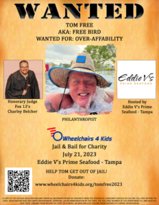2023 Wheelchairs 4 Kids Jail & Bail Felon Wanted Poster for Tom Free