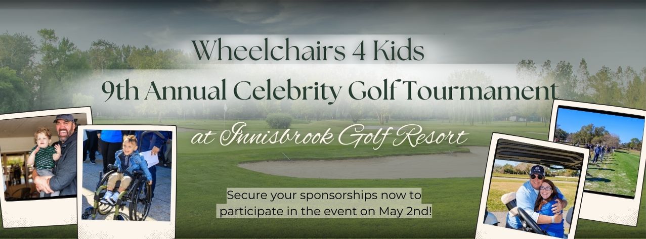 Wheelchairs 4 Kids 9th Annual Celebrity Golf Tournament